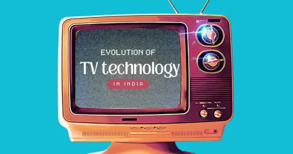 Evolution of Television Technology in India